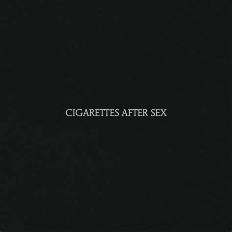 Cigarettes After Sex K