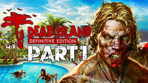 Dead island definitive edition contains. Dead Island: Definitive Edition Co-Op Part 1 ZOMBIE ...