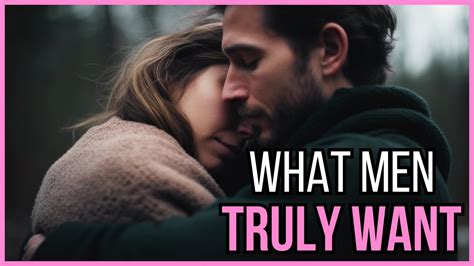 6 things men secretly want from their women but never admit to youtube