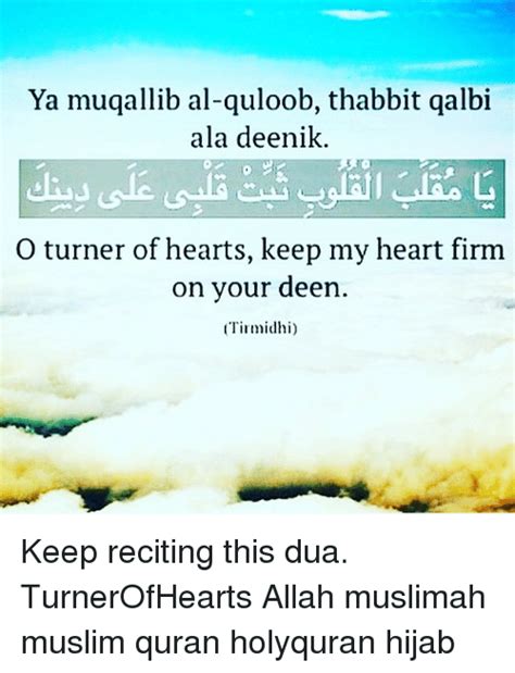 The messenger of allah (s.a.w) would often say: Ya Muqallib Al-Quloob Thabbit Qalbi Ala Deenik O Turner of ...