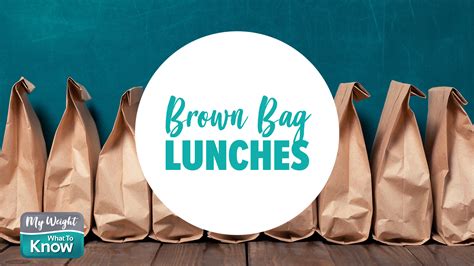 Brown Bag Lunches My Weight What To Know