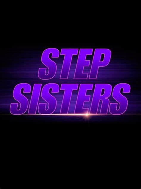 Poster Step Sisters 2018 Poster 2 Din 3 Cinemagiaro