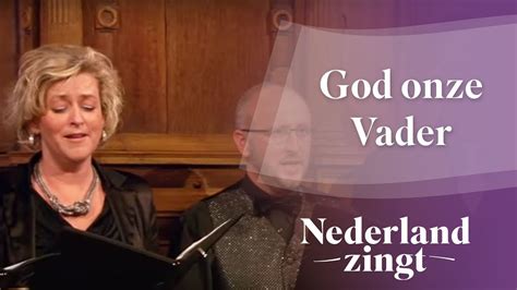 God Onze Vader Nederland Zingt Youtube