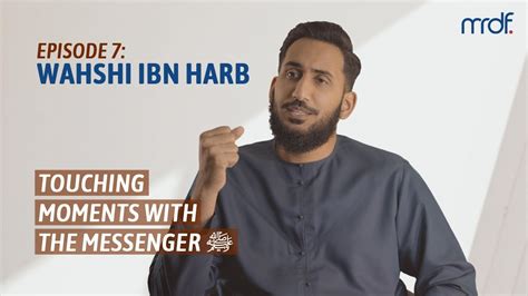 Wahshi Ibn Harb Episode 7 Touching Moments With The Messenger ﷺ