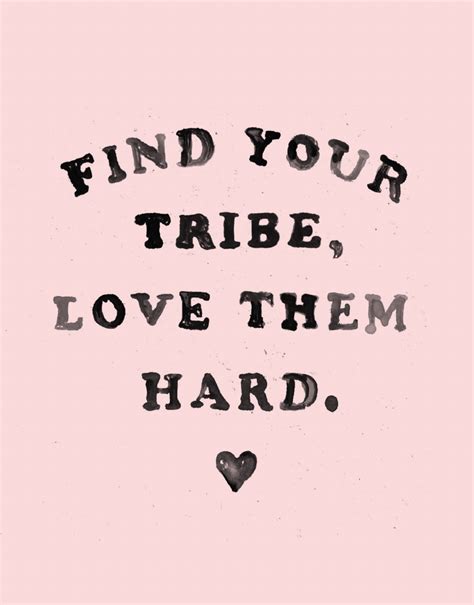 Find Your Tribe Postable Tribe Quotes Friendship Gang Quotes Girl