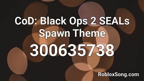 Cod Black Ops 2 Seals Spawn Theme Roblox Id Roblox Music Codes