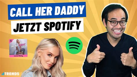 spotify kauft call her daddy podcast für 60 mio trends 234 youtube