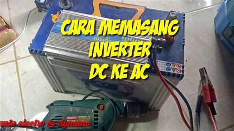 Cara Memasang Inverter Dc Ke Ac 220 Volt Youtube