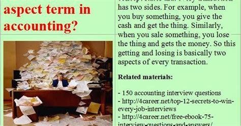 Top 3 accountant interview questions with example answers. Accounting interview questions: Define dual aspect term in ...
