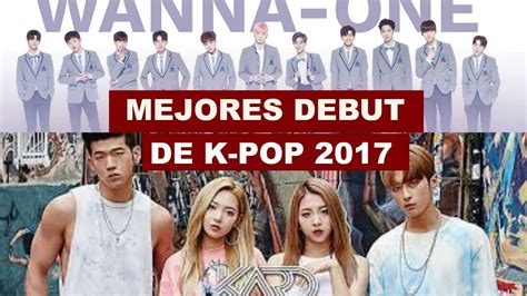 mejores debut de kpop 2017 youtube