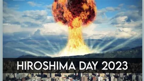 Hiroshima Day 2023 Date History Significance Facts