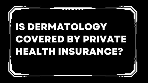Is Dermatology Covered By Private Health Insurance