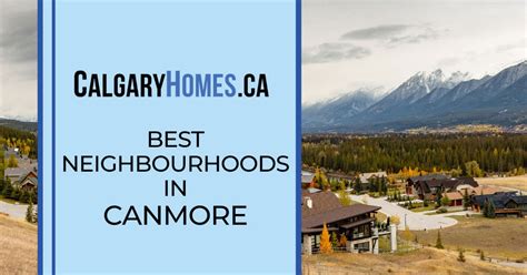 8 Best Neighborhoods In Canmore Where To Live In Canmore Ab