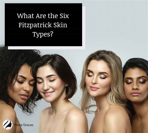 Fitzpatrick Skin Type How To Understand Your Skin Better