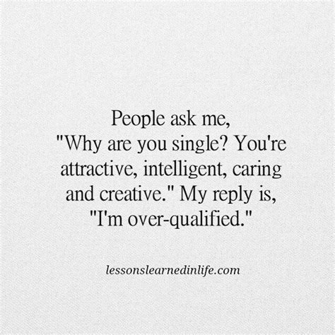 The Quote On People Ask Me Why Are You Singleyoure Attractive