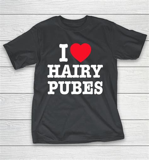 I Love Hairy Pubes Shirts Woopytee