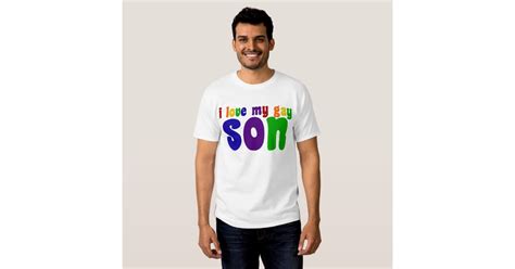 i love my gay son t shirt zazzle