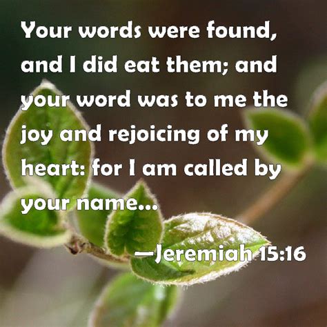 Jeremiah 1516 Your Words Were Found And I Did Eat Them And Your Word