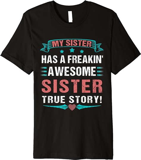 My Sister Has A Freakin Awesome Sister True Story Premium