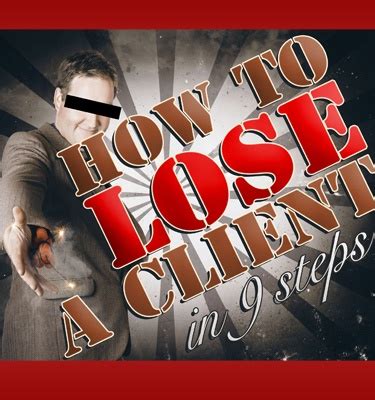 How To Lose A Client In Easy Steps Ecg Productions