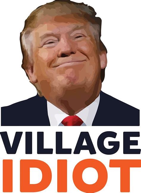 The Rise Of The Village Idiot Diggit Magazine