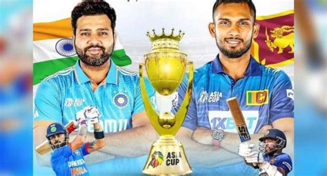 Watch Live Sri Lanka Vs India Asia Cup Final