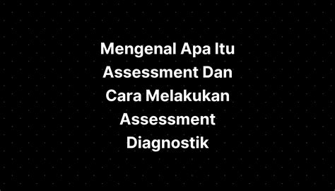 Mengenal Apa Itu Assessment Dan Cara Melakukan Assessment Porn Sex My Xxx Hot Girl