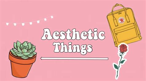 Things That Are Aesthetic