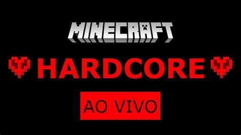 jogando minecraft hardcore ao vivo 2 youtube