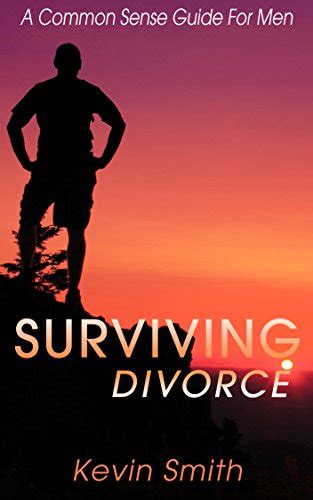 Surviving Divorce A Common Sense Guide For Men Ebook