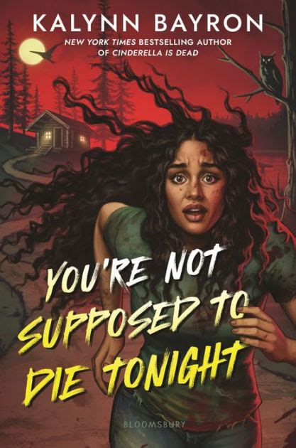 Youre Not Supposed To Die Tonight By Kalynn Bayron Hardcover Barnes