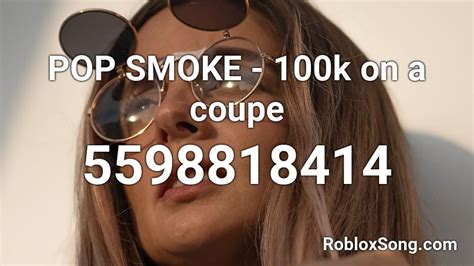 Pop Smoke K On A Coupe Roblox Id Roblox Music Codes