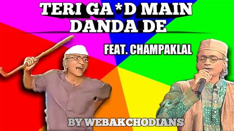 Teri Gand Main Danda De Feat Champaklal Webakchodinas Youtube