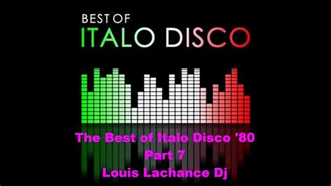 The Best Of Italo Disco 80 Part 7 Discoteka 80 Louis Lachance Dj