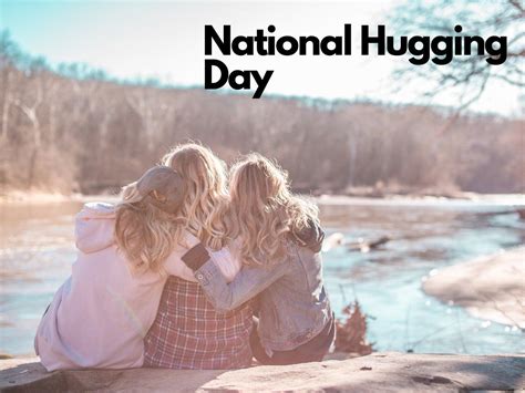 Hug Day 2021 National Hugging Day History Images And Quotes To