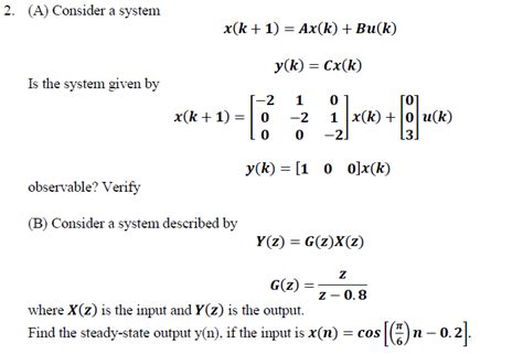 solved 2 a consider a system x k 1 ax k bu k y k