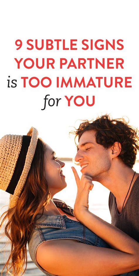 9 subtle signs your partner is too immature for you immature men happy relationships