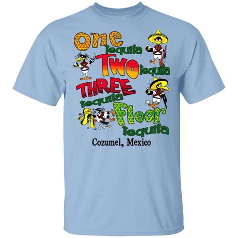 one tequila two tequila three tequila floor mexico shirt el real tex mex