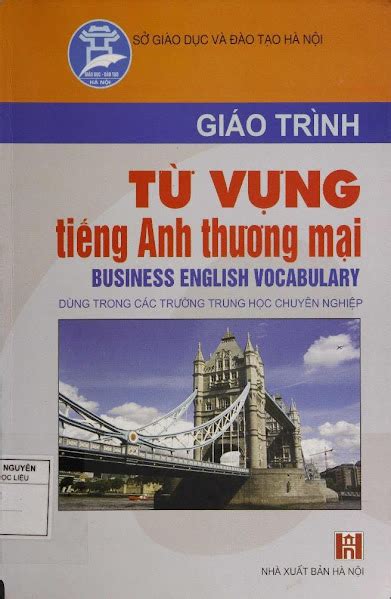 Giáo Trình Từ Vựng Tiếng Anh Thương Mại NXB Hà Nội 2006 Nguyễn Thị