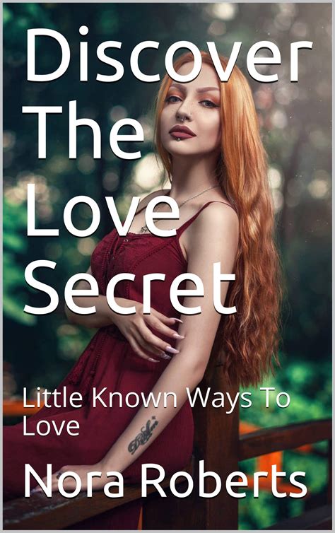 discover the love secret little known ways to love by nora roberts goodreads