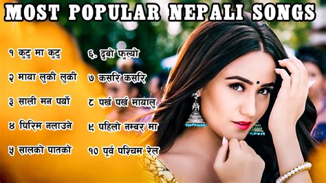 Nepali Most Popular Songs New Nepali Songs Best Nepali Songs Hit