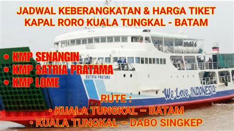Jadwal Keberangkatan Dan Harga Tiket Kapal Roro Kuala Tungkal Batam