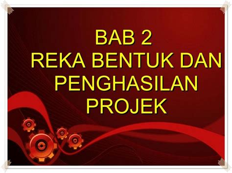 Skop produk melibatkan kualiti, ciri dan fungsi reka kop kerja bentuk b. KHB - ERT: REKA BENTUK DAN PENGHASILAN PROJEK