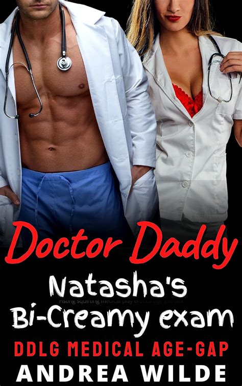 Doctor Daddy Natashas Bi Creamy Exam Ddlg Medical Age Gap Sexy Doctor Daddies Give Medical