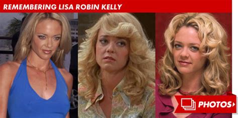 Lisa Robin Kelly That S Show Star Dead