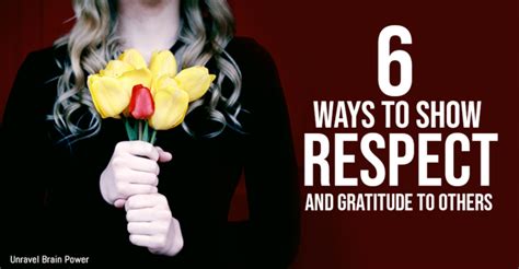 6 Ways To Show Respect And Gratitude To Others Unravel Brain Power