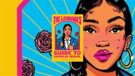 book review ‘the lesbiana s guide to catholic school by sonora reyes she lit
