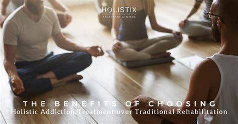 why choose a holistic drug rehab over traditional rehabilitation