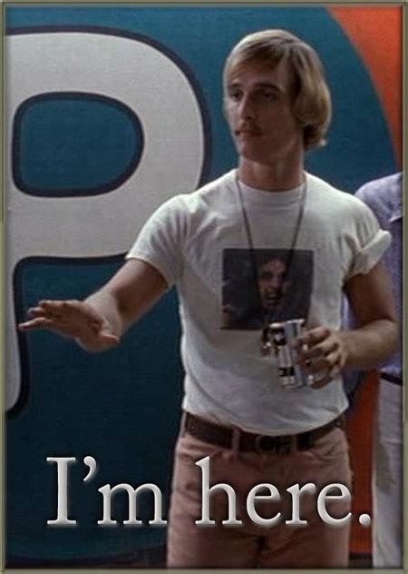 Matthew Mcconaughey Quotes Dazed And Confused How The Doors Jim