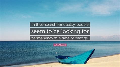 John Naisbitt Quote “in Their Search For Quality People Seem To Be